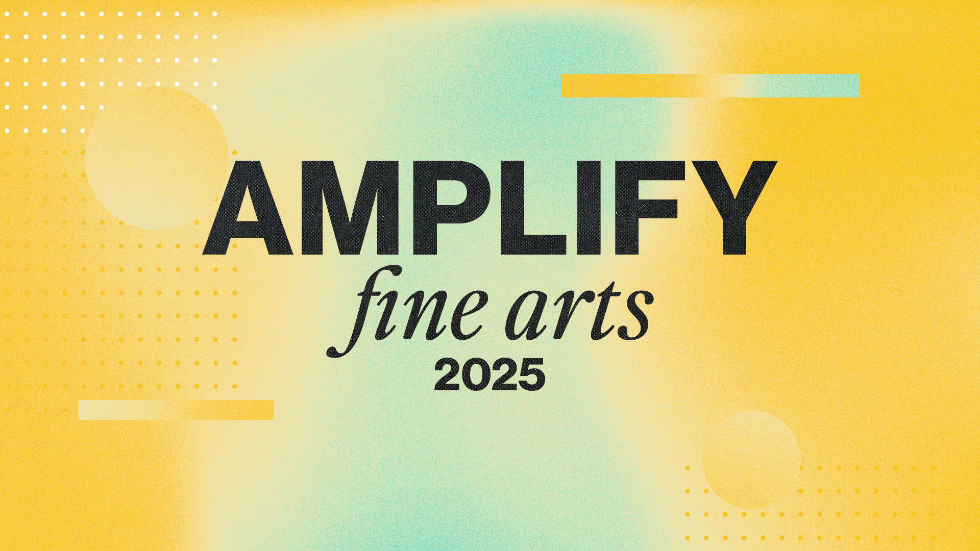 Amplify Fine Arts 2025 Finals Hd Title Slide (1920x1080)